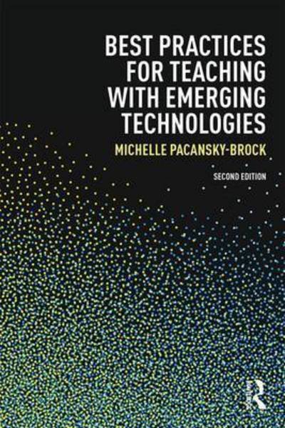 Cover for Pacansky-Brock, Michelle (California State University Channel Islands, USA) · Best Practices for Teaching with Emerging Technologies - Best Practices in Online Teaching and Learning (Paperback Bog) (2017)