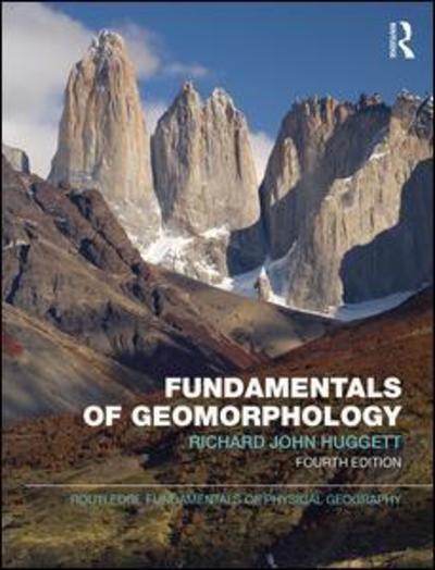 Cover for Huggett, Richard (University of Manchester, UK) · Fundamentals of Geomorphology - Routledge Fundamentals of Physical Geography (Paperback Book) (2016)