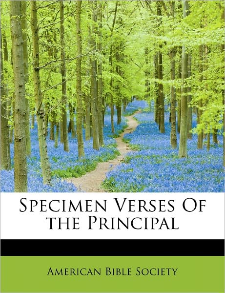 Specimen Verses of the Principal - American Bible Society - Bücher - BiblioLife - 9781140002659 - 1. April 2010