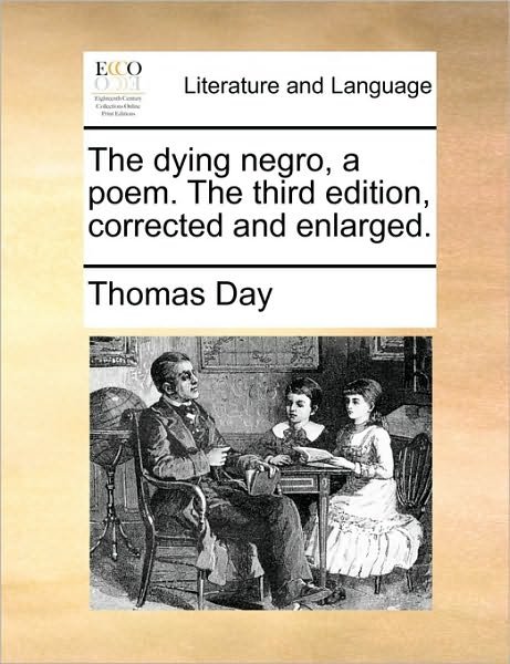 Cover for Thomas Day · The Dying Negro, a Poem. the Third Edition, Corrected and Enlarged. (Paperback Book) (2010)