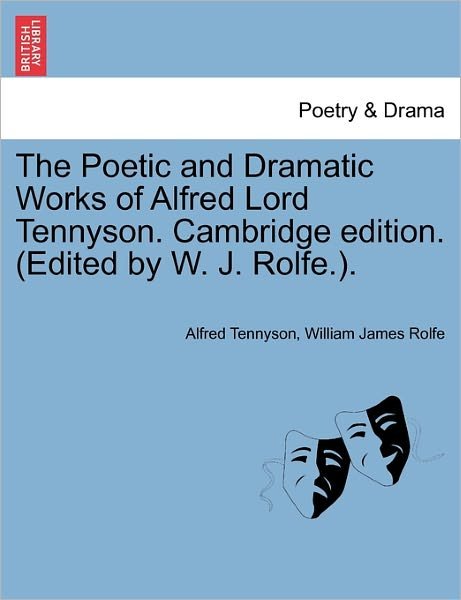 Cover for Alfred Tennyson · The Poetic and Dramatic Works of Alfred Lord Tennyson. Cambridge Edition. (Edited by W. J. Rolfe.). (Paperback Book) (2011)