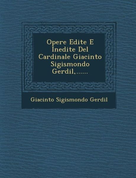 Cover for Giacinto Sigismondo Gerdil · Opere Edite E Inedite Del Cardinale Giacinto Sigismondo Gerdil, ...... (Pocketbok) (2012)