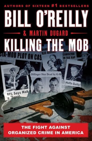 Cover for Bill O'Reilly · Killing The Mob: The Fight Against Organized Crime in America (Gebundenes Buch) (2021)
