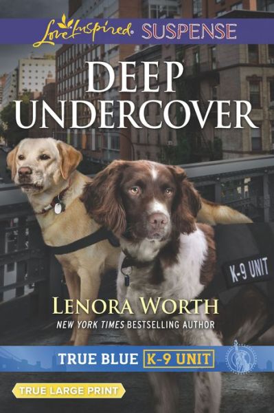 Cover for Lenora Worth · Deep Undercover True Blue K-9 Unit (Book) (2019)