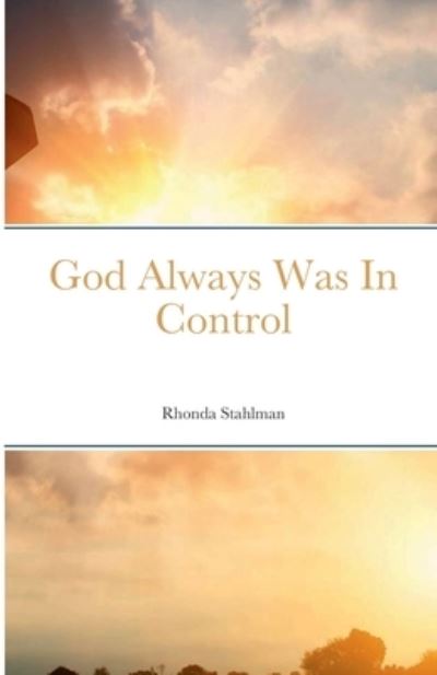 Rhonda Stahlman · God Always Was in Control (Buch) (2022)