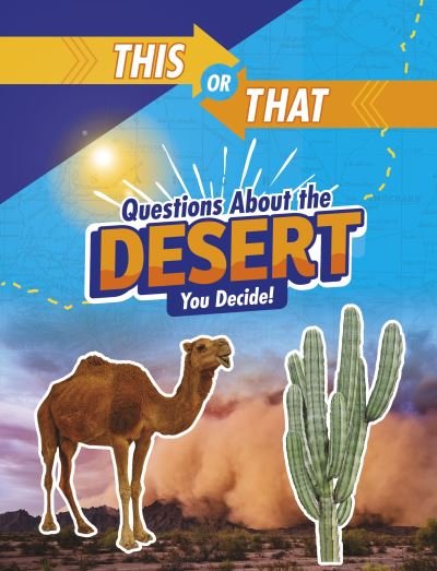 This or That Questions About the Desert: You Decide! - This or That?: Survival Edition - Jaclyn Jaycox - Bøger - Capstone Global Library Ltd - 9781398234659 - 1. marts 2022