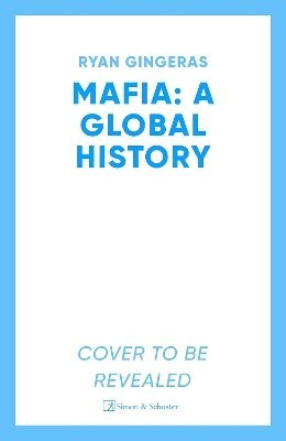 Mafia: A Global History - Ryan Gingeras - Books - Simon & Schuster Ltd - 9781398531659 - February 12, 2026