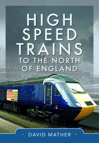 Cover for David Mather · High Speed Trains to the North of England (Innbunden bok) (2023)