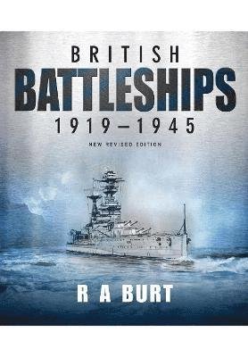Cover for R A Burt · British Battleships 1919 1945 (Pocketbok) (2022)