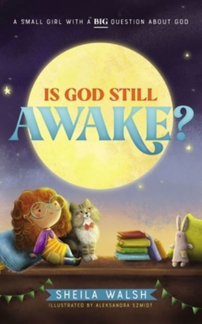 Cover for Sheila Walsh · Is God Still Awake?: A Small Girl with a Big Question About God (Tavlebog) (2022)