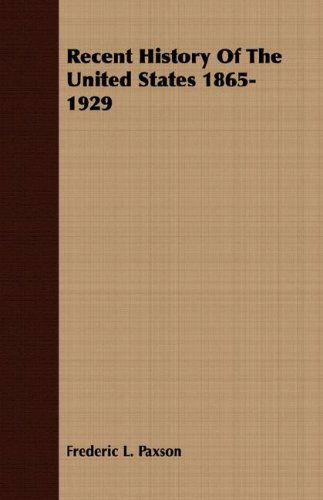 Cover for Frederic L. Paxson · Recent History of the United States 1865-1929 (Paperback Book) (2007)