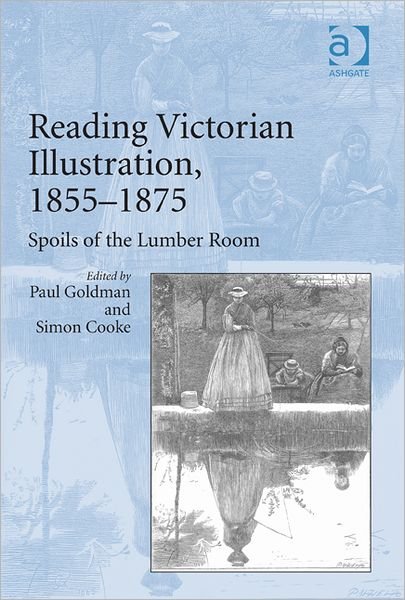 Cover for Paul Goldman · Reading Victorian Illustration, 1855–1875: Spoils of the Lumber Room (Inbunden Bok) [New edition] (2012)