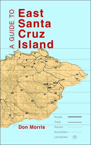 Cover for Don Morris · A Guide to East Santa Cruz Island: Road, Trails, Routes, Scrambles, Landslides (Paperback Bog) (2003)