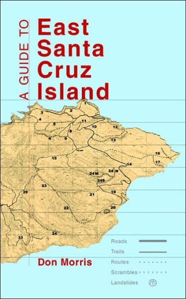 A Guide to East Santa Cruz Island: Road, Trails, Routes, Scrambles, Landslides - Don Morris - Bøker - Trafford Publishing - 9781412000659 - 4. juni 2003