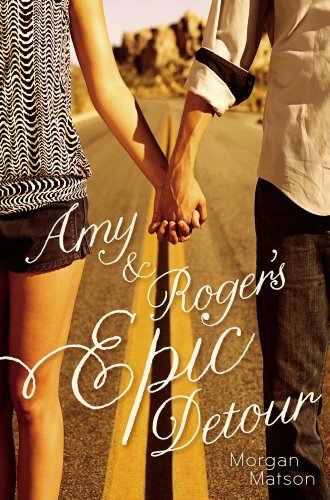 Cover for Morgan Matson · Amy &amp; Roger's Epic Detour (Hardcover Book) (2010)