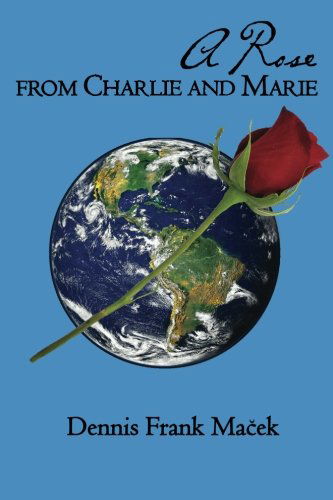 Cover for Dennis Frank Macek · A Rose from Charlie and Marie (Paperback Bog) (2006)