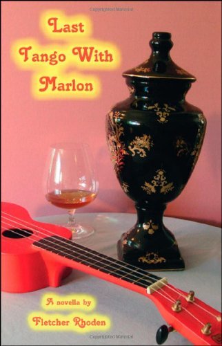 Cover for Fletcher Rhoden · Last Tango with Marlon: a Novella (Taschenbuch) (2008)