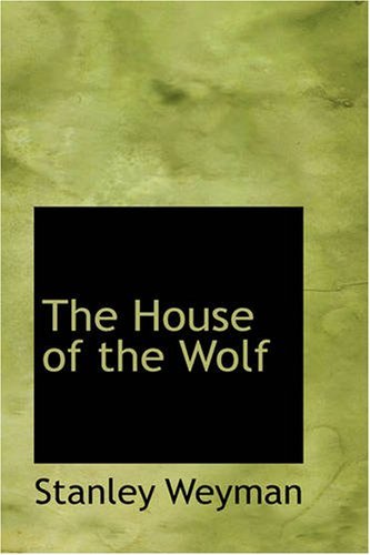 Cover for Stanley Weyman · The House of the Wolf (Paperback Book) (2007)