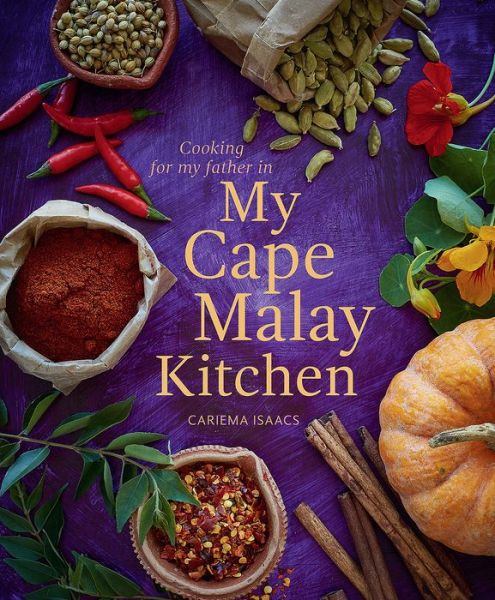 Cooking for my father in My Cape Malay Kitchen - Cariema Isaacs - Books - Penguin Random House South Africa - 9781432305659 - April 1, 2016