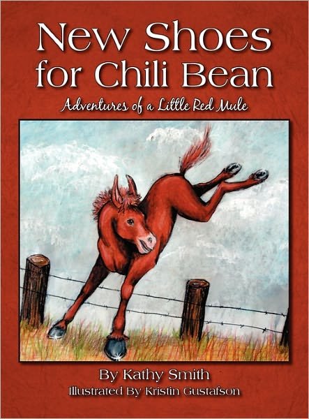New Shoes for Chili Bean: Adventures of a Little Red Mule - Kathy Smith - Livros - Outskirts Press - 9781432769659 - 24 de fevereiro de 2011