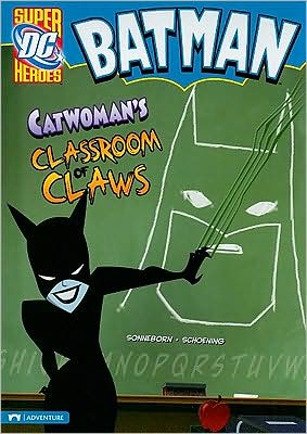 Cover for Scott Sonneborn · Batman: Catwoman's Classroom of Claws (Hardcover Book) (2009)