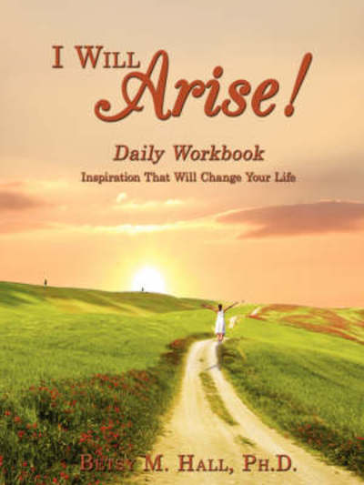 Cover for Betsy Hall · I Will Arise!: Daily Workbook (Paperback Book) (2008)