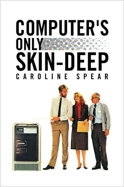 Cover for Caroline Spear · Computer's Only Skin-deep (Paperback Book) (2008)