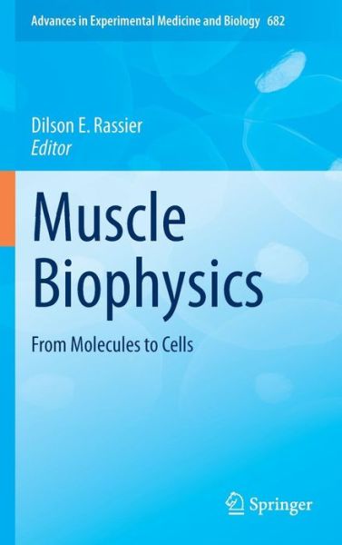 Cover for Dilson E Rassier · Muscle Biophysics: From Molecules to Cells - Advances in Experimental Medicine and Biology (Innbunden bok) [2010 edition] (2010)