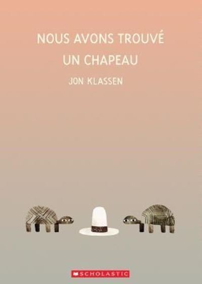 Cover for Jon Klassen · Nous Avons Trouvé Un Chapeau (Paperback Book) (2016)