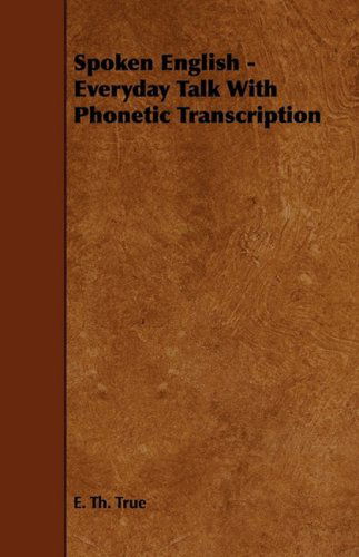 Cover for E. Th True · Spoken English - Everyday Talk with Phonetic Transcription (Paperback Book) (2009)