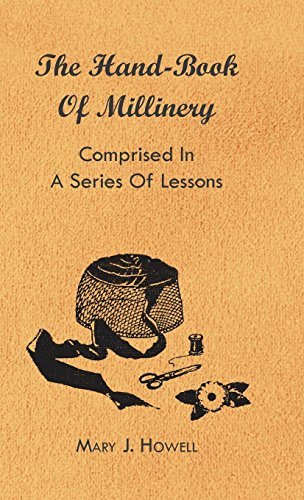 Cover for Paul N. Hasluck · The Hand-book of Millinery - Comprised in a Series of Lessons for the Formation of Bonnets, Capotes, Turbans, Caps, Bows, Etc - to Which is Appended a (Hardcover Book) (2009)