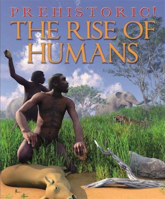 Cover for David West · Prehistoric: The Rise of Humans - Prehistoric (Paperback Book) [Illustrated edition] (2015)
