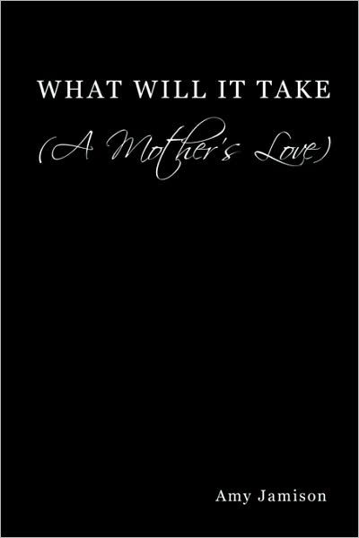 Cover for Amy Jamison · What Will It Take (A Mother's Love) (Paperback Book) (2009)
