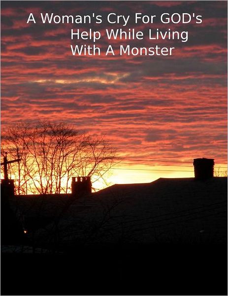 Cover for Carla a Pickett · A Woman's Cry for God's Help While Living with a Monster (Paperback Book) (2011)