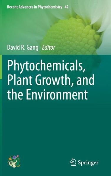 Cover for David R Gang · Phytochemicals, Plant Growth, and the Environment - Recent Advances in Phytochemistry (Innbunden bok) [2013 edition] (2012)