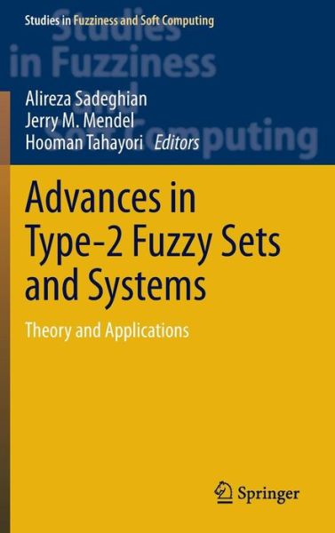 Cover for Alireza Sadeghian · Advances in Type-2 Fuzzy Sets and Systems: Theory and Applications - Studies in Fuzziness and Soft Computing (Gebundenes Buch) [2013 edition] (2013)