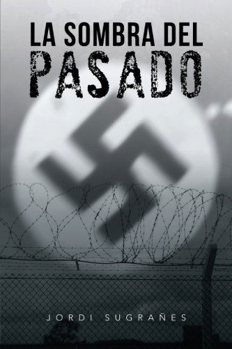 La Sombra Del Pasado - Jordi Sugrañes - Books - PalibrioSpain - 9781463347659 - May 16, 2013