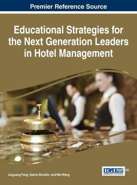 Cover for Jiuguang Feng · Educational Strategies for the Next Generation Leaders in Hotel Management (Gebundenes Buch) (2015)
