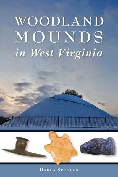 Cover for Darla Spencer · Woodland Mounds in West Virginia - Arcadia (Paperback Book) (2019)