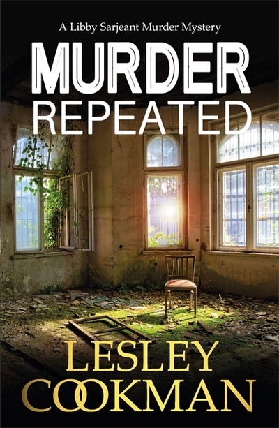 Cover for Lesley Cookman · Murder Repeated: A gripping whodunnit set in the village of Steeple Martin - A Libby Sarjeant Murder Mystery Series (Paperback Book) (2019)