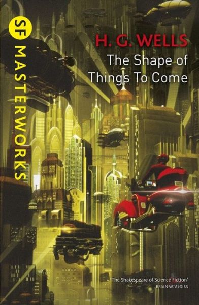 Cover for H.G. Wells · The Shape Of Things To Come - S.F. Masterworks (Paperback Bog) (2017)