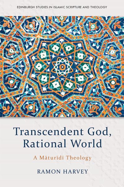 Cover for Ramon Harvey · Transcendent God, Rational World: A Maturidi Theology - Edinburgh Studies in Islamic Scripture and Theology (Paperback Book) (2023)