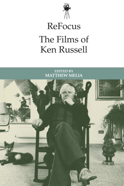 Cover for Melia  Matthew · Refocus: the Films of Ken Russell - ReFocus: The International Directors Series (Hardcover Book) (2022)