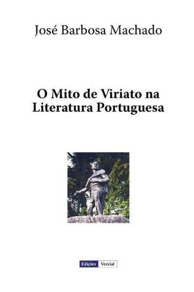 Cover for Jose Barbosa Machado · O Mito de Viriato na Literatura Portuguesa (Paperback Bog) [Portuguese edition] (2012)