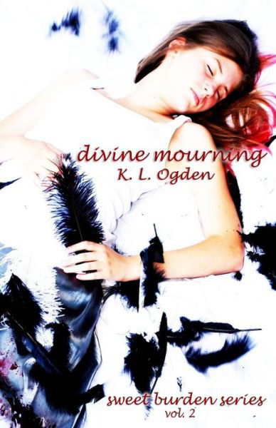 Cover for K. L. Ogden · Divine Mourning: (Sweet Burden Series) (Volume 2) (Paperback Book) (2012)