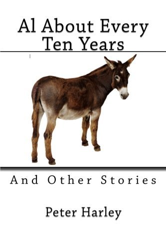 Al About Every Ten Years - Mr. Peter R Harley - Bøger - CreateSpace Independent Publishing Platf - 9781479188659 - 8. september 2012