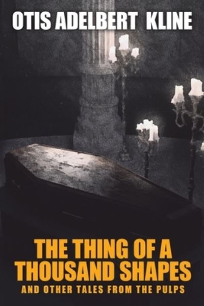 The Thing of a Thousand Shapes and Other Tales from the Pulps - Otis Adelbert Kline - Books - Wildside Press - 9781479472659 - May 18, 2022