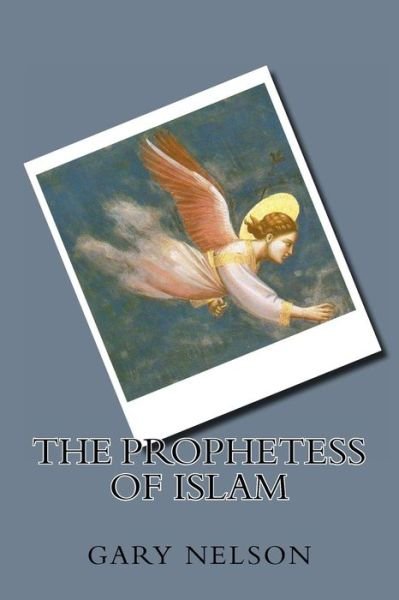 Cover for Gary Nelson · The Prophetess of Islam (Pocketbok) (2013)