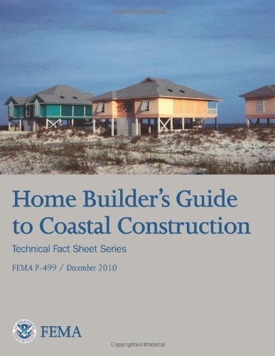 Cover for Federal Emergency Management Agency · Home Builder's Guide to Coastal Construction (Technical Fact Sheet Series - Fema P-499 / December 2010) (Pocketbok) (2013)