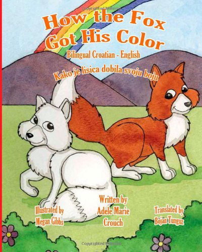 How the Fox Got His Color Bilingual Croatian English - Adele Marie Crouch - Livros - CreateSpace Independent Publishing Platf - 9781482649659 - 4 de março de 2013